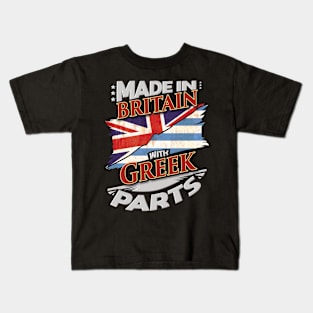 Made In Britain With Greek Parts - Gift for Greek From Greece Kids T-Shirt